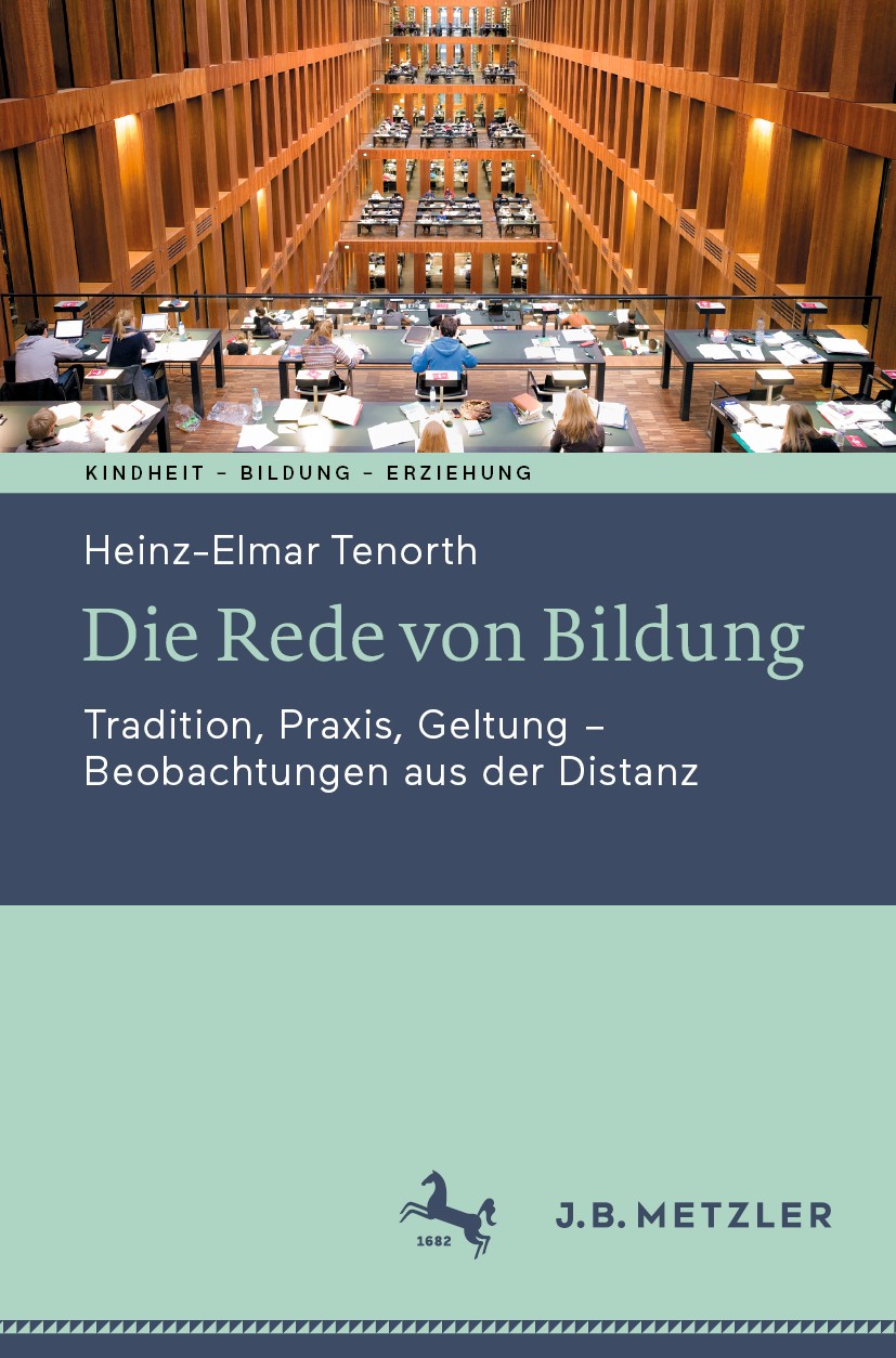Titlebook: Die Rede von Bildung; Tradition, Praxis, G Heinz-Elmar Tenorth Book 2020 Der/die Herausgeber bzw. der/die Autor(en), exklusiv lizenziert an Titlebook: Die Rede von Bildung; Tradition, Praxis, G Heinz-Elmar Tenorth Book 2020 Der/die Herausgeber bzw. der/die Autor(en), exklusiv lizenziert an