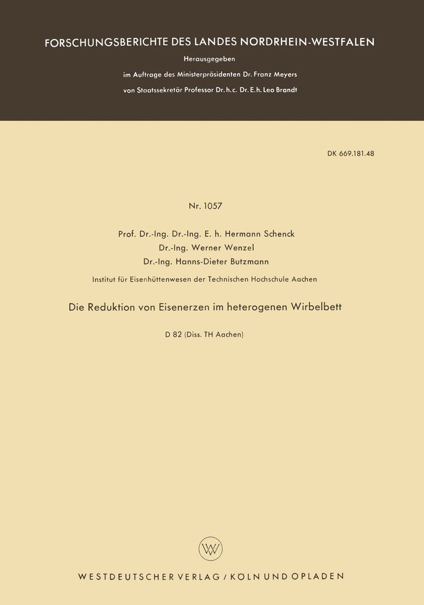 Titlebook: Die Reduktion von Eisenerzen im heterogenen Wirbelbett; Hermann Schenck,Werner Wenzel,Hanns-Dieter Butzman Book 1961 Springer Fachmedien W Titlebook: Die Reduktion von Eisenerzen im heterogenen Wirbelbett; Hermann Schenck,Werner Wenzel,Hanns-Dieter Butzman Book 1961 Springer Fachmedien W