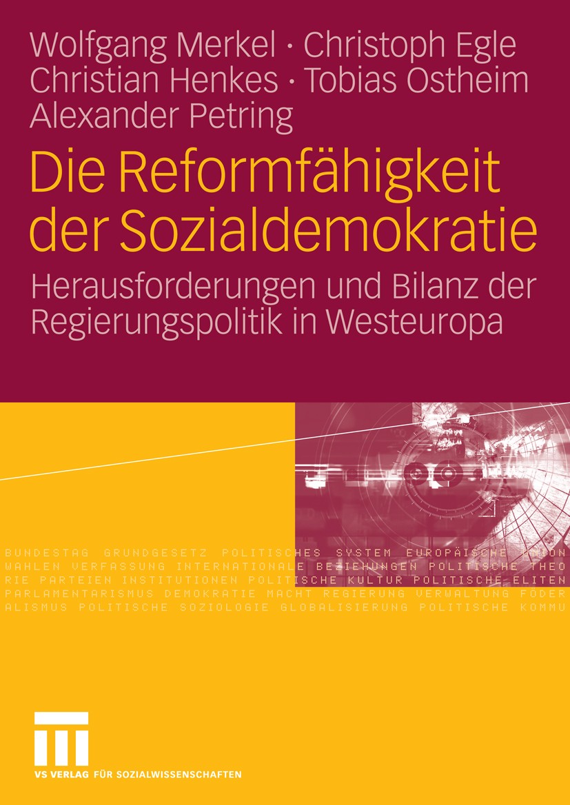 Titlebook: Die Reformfähigkeit der Sozialdemokratie; Herausforderungen un Wolfgang Merkel,Christoph Egle,Alexander Petring Book 2006 VS Verlag für Soz Titlebook: Die Reformfähigkeit der Sozialdemokratie; Herausforderungen un Wolfgang Merkel,Christoph Egle,Alexander Petring Book 2006 VS Verlag für Soz