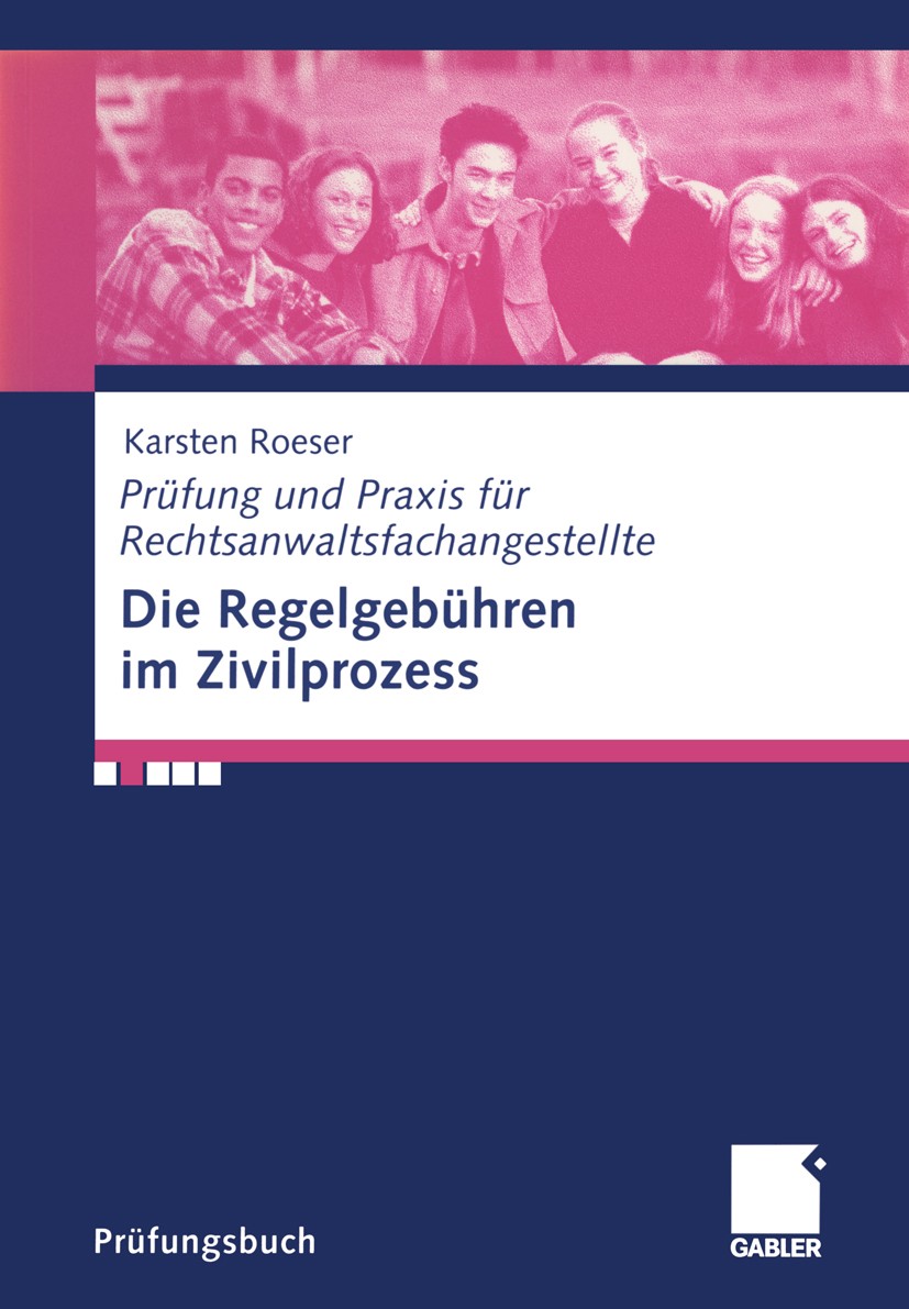 Titlebook: Die Regelgebühren im Zivilprozess; Karsten Roeser Textbook 2000 Betriebswirtschaftlicher Verlag Dr. Th. Gabler GmbH, Wiesbaden 2000 BRAGO. Titlebook: Die Regelgebühren im Zivilprozess; Karsten Roeser Textbook 2000 Betriebswirtschaftlicher Verlag Dr. Th. Gabler GmbH, Wiesbaden 2000 BRAGO.