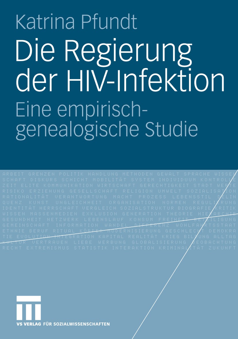 Titlebook: Die Regierung der HIV-Infektion; Eine empirisch-genea Katrina Pfundt Book 2010 VS Verlag für Sozialwissenschaften | Springer Fachmedien Wie Titlebook: Die Regierung der HIV-Infektion; Eine empirisch-genea Katrina Pfundt Book 2010 VS Verlag für Sozialwissenschaften | Springer Fachmedien Wie