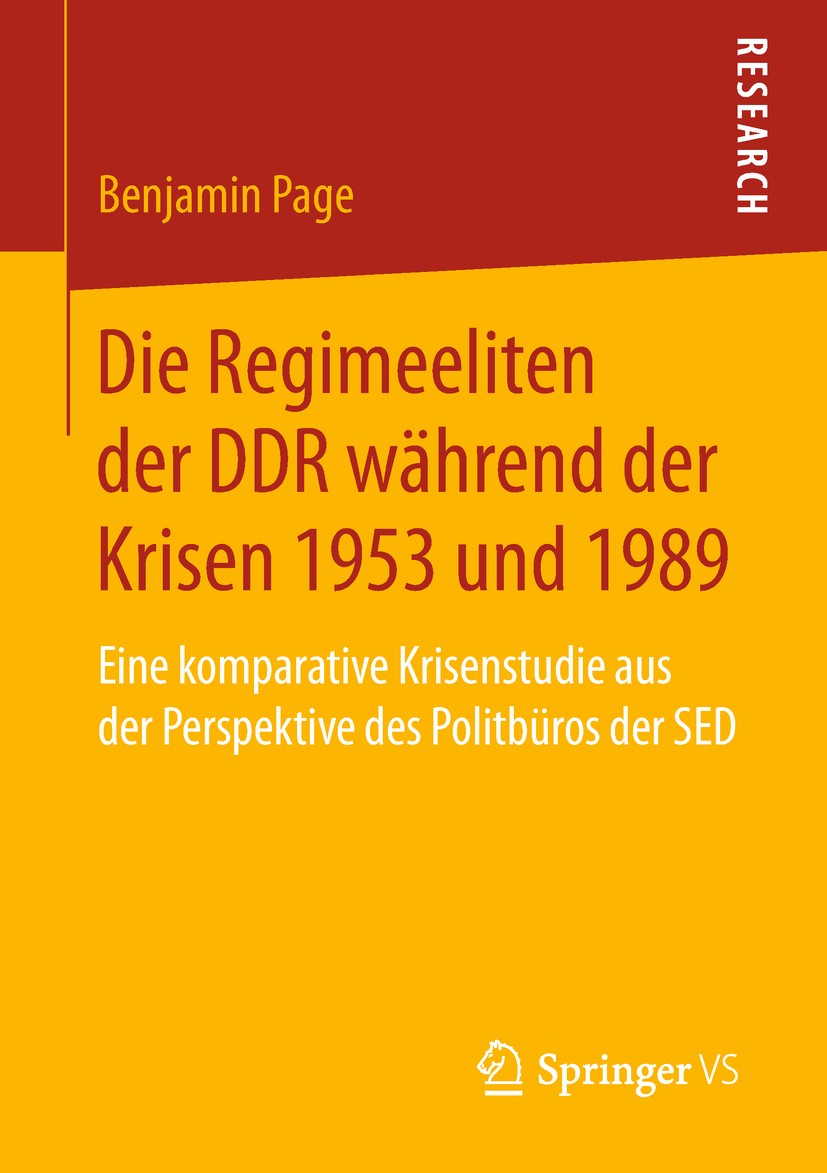 Titlebook: Die Regimeeliten der DDR während der Krisen 1953 und 1989; Eine komparative Kri Benjamin Page Book 2019 Springer Fachmedien Wiesbaden GmbH, Titlebook: Die Regimeeliten der DDR während der Krisen 1953 und 1989; Eine komparative Kri Benjamin Page Book 2019 Springer Fachmedien Wiesbaden GmbH,