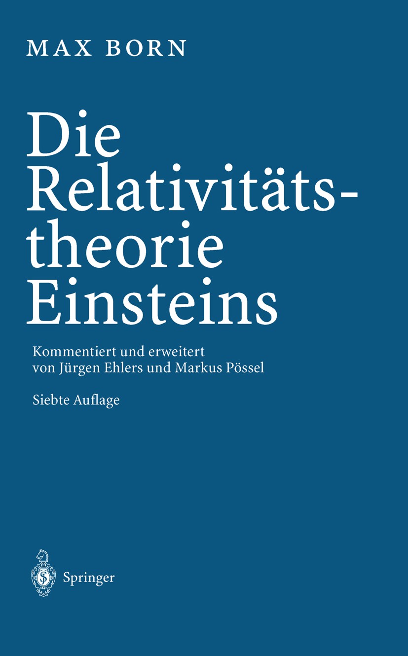 Titlebook: Die Relativitätstheorie Einsteins; MAX BORN Textbook 2003Latest edition Springer-Verlag Berlin Heidelberg 2003 Allgemeine Relativitätstheo Titlebook: Die Relativitätstheorie Einsteins; MAX BORN Textbook 2003Latest edition Springer-Verlag Berlin Heidelberg 2003 Allgemeine Relativitätstheo