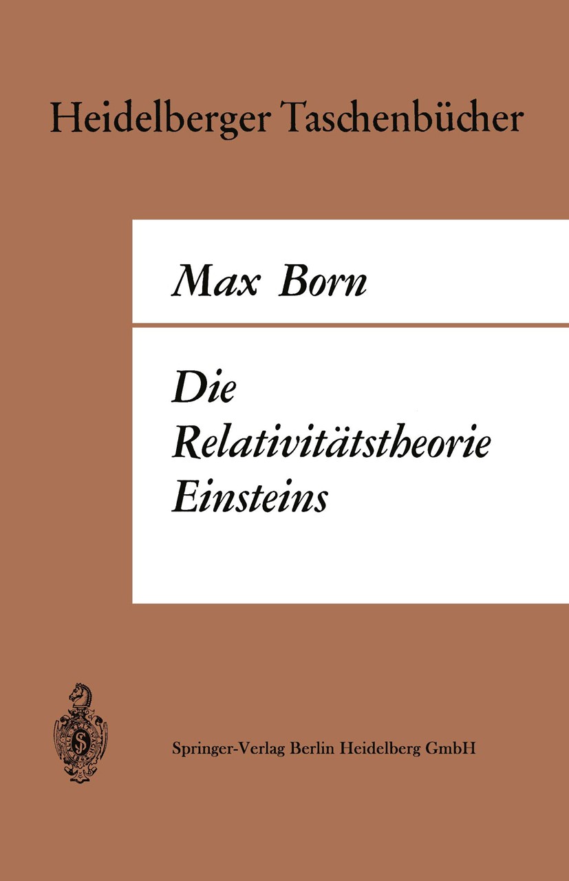 Titlebook: Die Relativitätstheorie Einsteins; Max Born Textbook 19644th edition Springer-Verlag Berlin Heidelberg 1964 Gravitation.Relativität.Relati Titlebook: Die Relativitätstheorie Einsteins; Max Born Textbook 19644th edition Springer-Verlag Berlin Heidelberg 1964 Gravitation.Relativität.Relati