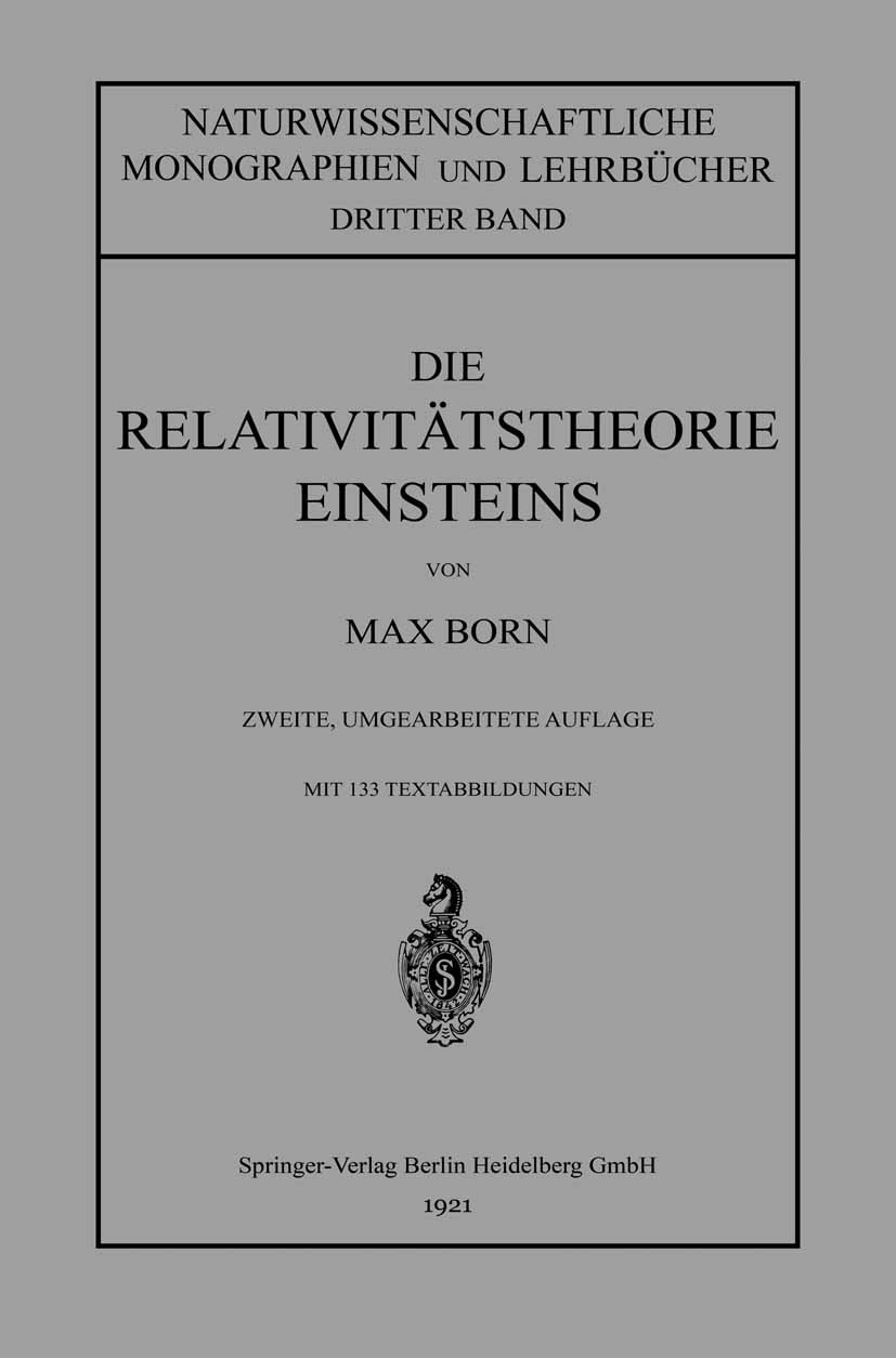 Titlebook: Die Relativitätstheorie Einsteins und Ihre Physikalischen Grundlagen; Elementar Dargestell Max Born Book 1921Latest edition Springer-Verlag Titlebook: Die Relativitätstheorie Einsteins und Ihre Physikalischen Grundlagen; Elementar Dargestell Max Born Book 1921Latest edition Springer-Verlag