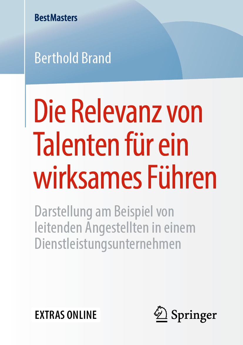 Titlebook: Die Relevanz von Talenten für ein wirksames Führen; Darstellung am Beisp Berthold Brand Book 2020 Der/die Herausgeber bzw. der/die Autor(en Titlebook: Die Relevanz von Talenten für ein wirksames Führen; Darstellung am Beisp Berthold Brand Book 2020 Der/die Herausgeber bzw. der/die Autor(en