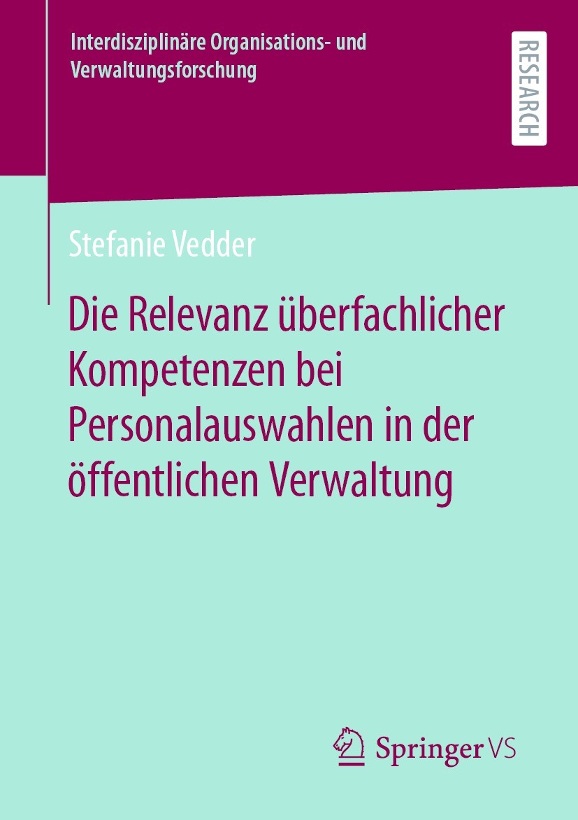 Titlebook: Die Relevanz überfachlicher Kompetenzen bei Personalauswahlen in der öffentlichen Verwaltung; Stefanie Vedder Book 2023 Der/die Herausgebe Titlebook: Die Relevanz überfachlicher Kompetenzen bei Personalauswahlen in der öffentlichen Verwaltung; Stefanie Vedder Book 2023 Der/die Herausgebe