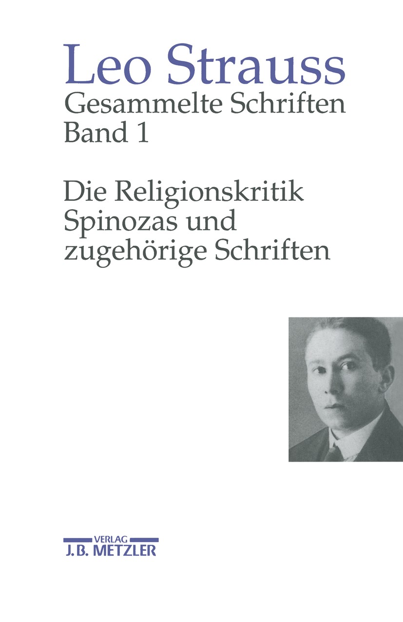Titlebook: Gesammelte Schriften, Band 1: Die Religionskritik Spinozas und zugehörige Schriften; Leo Strauss,Heinrich Meier Book 1996Latest edition Sp Titlebook: Gesammelte Schriften, Band 1: Die Religionskritik Spinozas und zugehörige Schriften; Leo Strauss,Heinrich Meier Book 1996Latest edition Sp