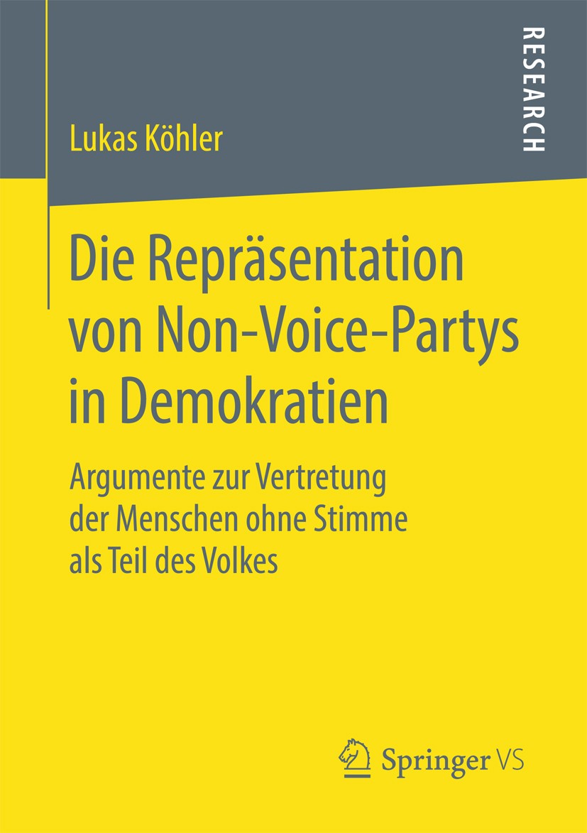 Titlebook: Die Repräsentation von Non-Voice-Partys in Demokratien; Argumente zur Vertre Lukas Köhler Book 2017 Springer Fachmedien Wiesbaden GmbH 2017 Titlebook: Die Repräsentation von Non-Voice-Partys in Demokratien; Argumente zur Vertre Lukas Köhler Book 2017 Springer Fachmedien Wiesbaden GmbH 2017