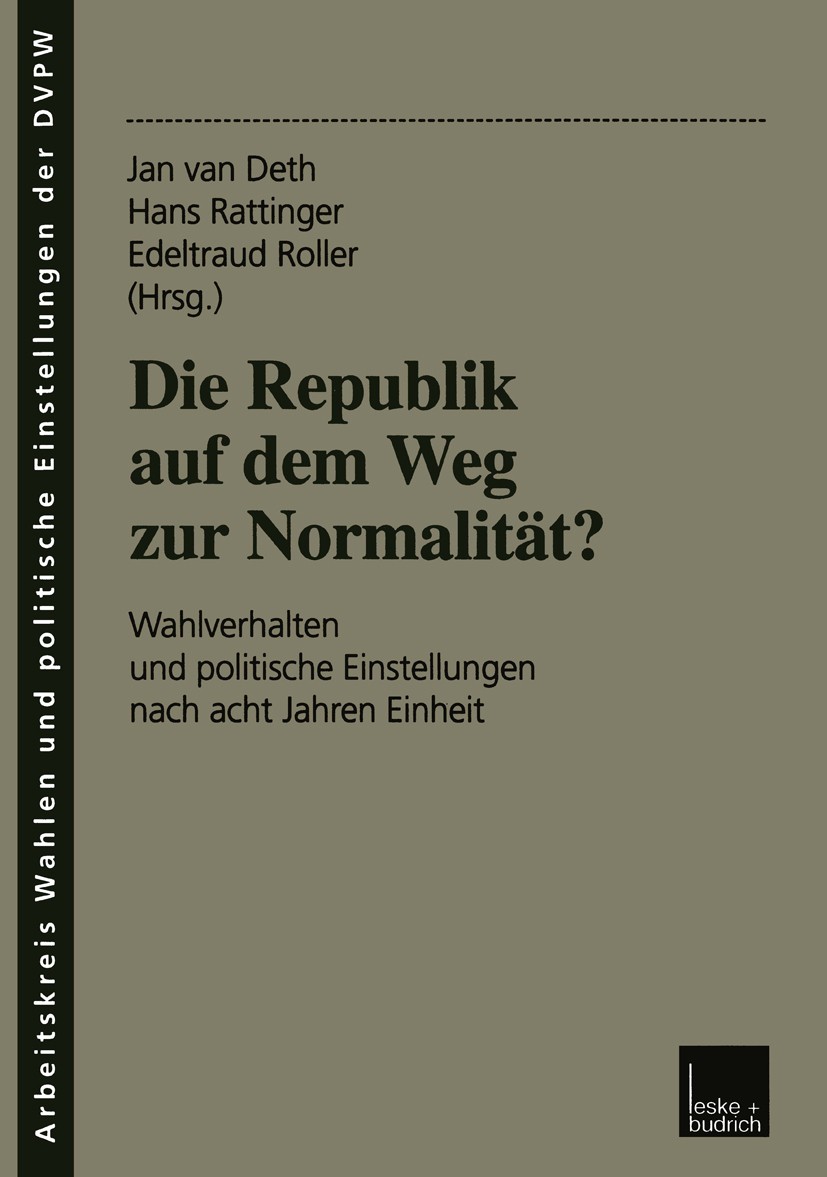 Titlebook: Die Republik auf dem Weg zur Normalität?; Wahlverhalten und po Jan Deth,Hans Rattinger,Edeltraud Roller Book 2000 Leske + Budrich, Opladen Titlebook: Die Republik auf dem Weg zur Normalität?; Wahlverhalten und po Jan Deth,Hans Rattinger,Edeltraud Roller Book 2000 Leske + Budrich, Opladen