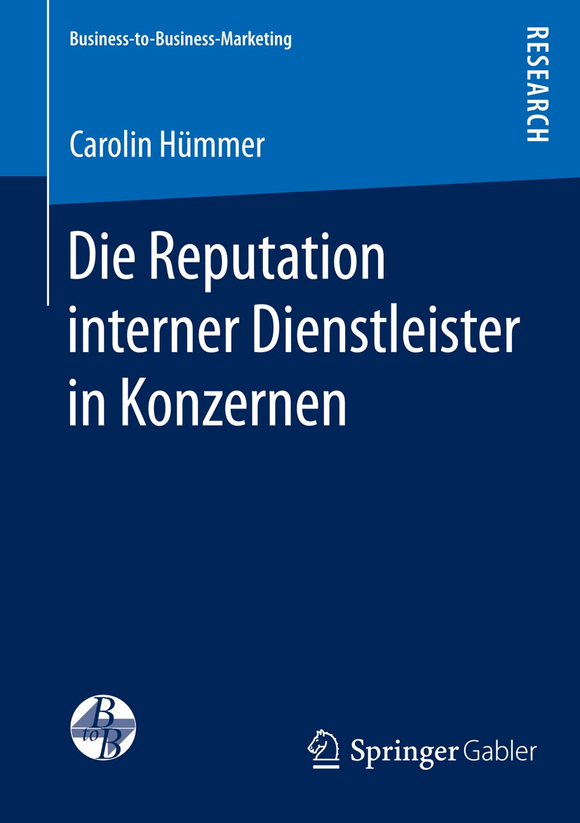 Titlebook: Die Reputation interner Dienstleister in Konzernen; Carolin Hümmer Book 2015 Springer Fachmedien Wiesbaden 2015 Hybride Stakeholder.Intern Titlebook: Die Reputation interner Dienstleister in Konzernen; Carolin Hümmer Book 2015 Springer Fachmedien Wiesbaden 2015 Hybride Stakeholder.Intern