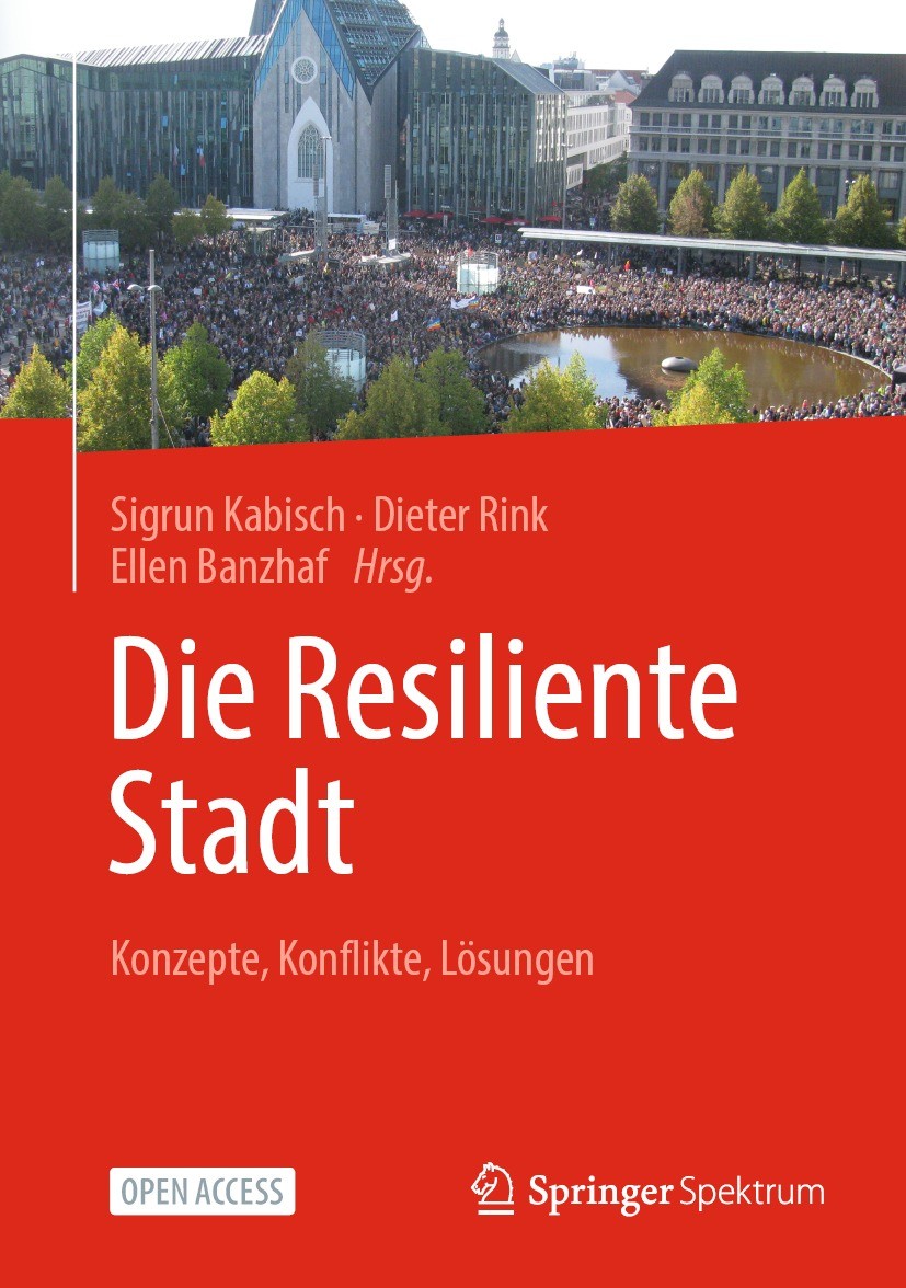 Titlebook: Die Resiliente Stadt; Konzepte, Konflikte, Sigrun Kabisch,Dieter Rink,Ellen Banzhaf Book‘‘‘‘‘‘‘‘ 2024 Helmholtz-Zentrum f. Umweltforschung Titlebook: Die Resiliente Stadt; Konzepte, Konflikte, Sigrun Kabisch,Dieter Rink,Ellen Banzhaf Book‘‘‘‘‘‘‘‘ 2024 Helmholtz-Zentrum f. Umweltforschung