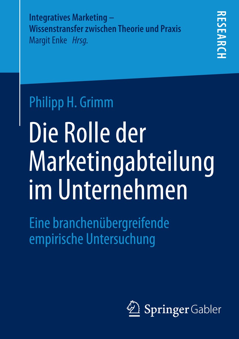 Titlebook: Die Rolle der Marketingabteilung im Unternehmen; Eine branchenübergre Philipp H. Grimm Book 2014 Springer Fachmedien Wiesbaden 2014 Kausala Titlebook: Die Rolle der Marketingabteilung im Unternehmen; Eine branchenübergre Philipp H. Grimm Book 2014 Springer Fachmedien Wiesbaden 2014 Kausala