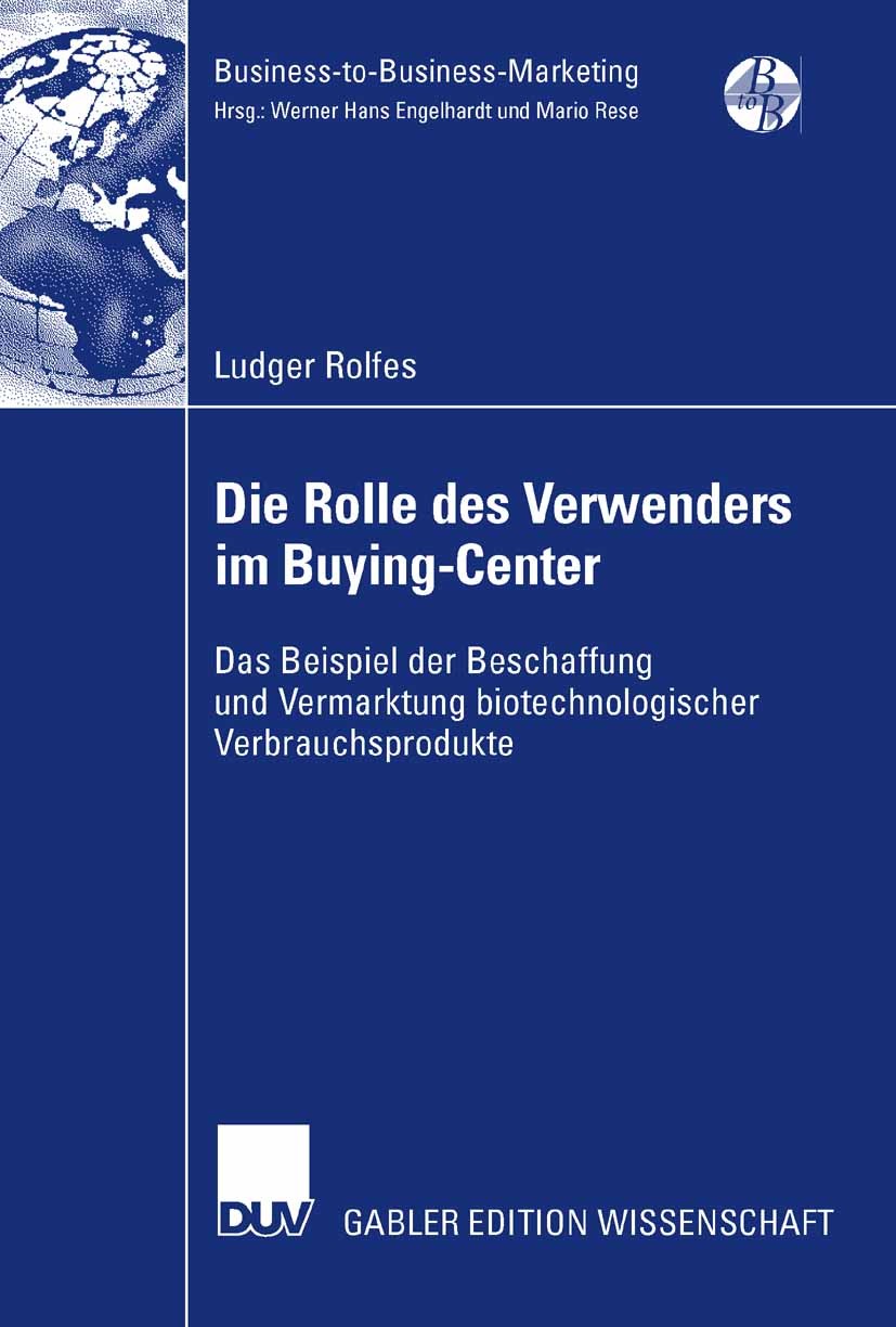 Titlebook: Die Rolle des Verwenders im Buying-Center; Das Beispiel der Bes Ludger Rolfes Book 2008 Gabler Verlag | Springer Fachmedien Wiesbaden GmbH, Titlebook: Die Rolle des Verwenders im Buying-Center; Das Beispiel der Bes Ludger Rolfes Book 2008 Gabler Verlag | Springer Fachmedien Wiesbaden GmbH,