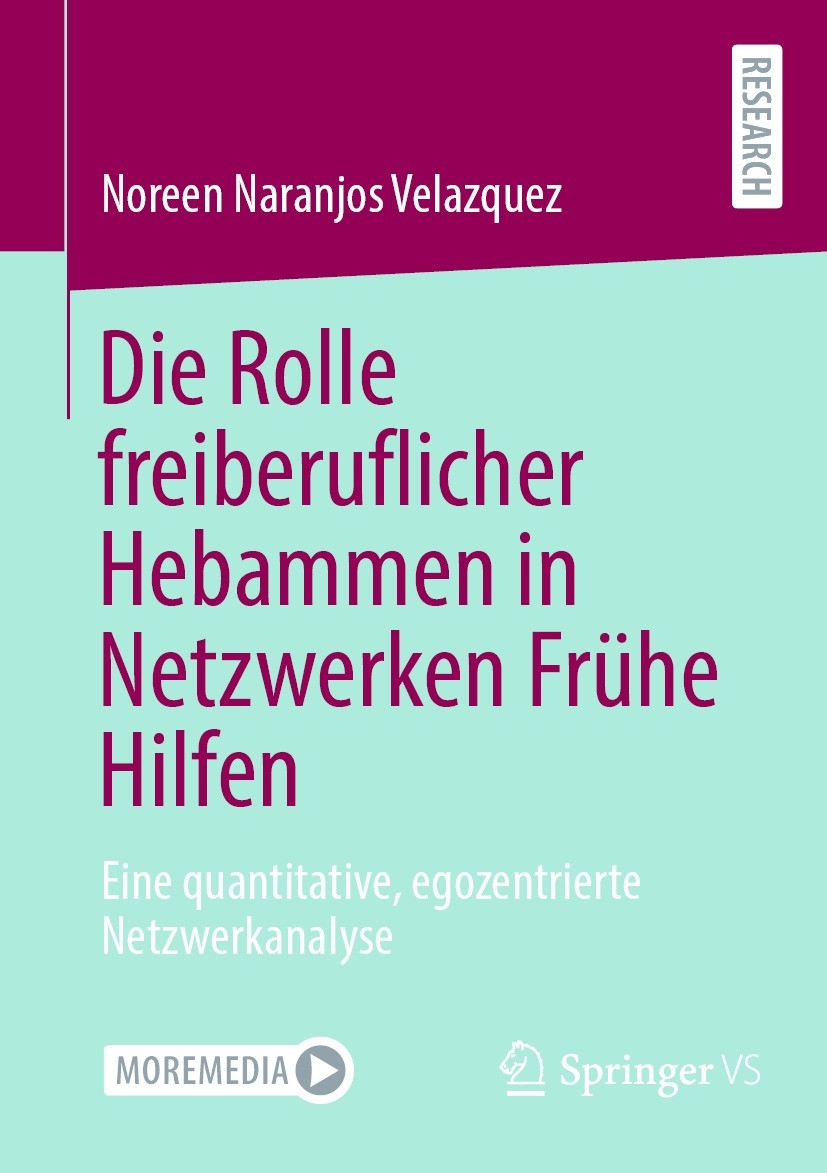 Titlebook: Die Rolle freiberuflicher Hebammen in Netzwerken Frühe Hilfen; Eine quantitative, e Noreen Naranjos Velazquez Book 2023 Der/die Herausgeber Titlebook: Die Rolle freiberuflicher Hebammen in Netzwerken Frühe Hilfen; Eine quantitative, e Noreen Naranjos Velazquez Book 2023 Der/die Herausgeber