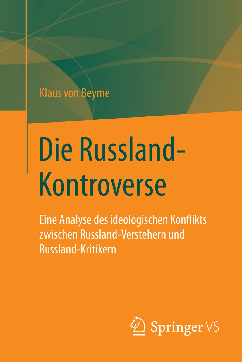 Titlebook: Die Russland-Kontroverse; Eine Analyse des ide Klaus von Beyme Book 20161st edition Springer Fachmedien Wiesbaden 2016 Imperialismus.Slawop Titlebook: Die Russland-Kontroverse; Eine Analyse des ide Klaus von Beyme Book 20161st edition Springer Fachmedien Wiesbaden 2016 Imperialismus.Slawop