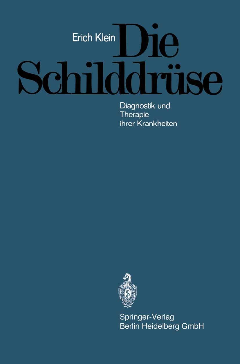 Titlebook: Die Schilddrüse; Diagnostik und Thera Erich Klein Book 1969 Springer-Verlag Berlin Heidelberg 1969 Abhängigkeit.Beziehungen.Diagnose.Diagno Titlebook: Die Schilddrüse; Diagnostik und Thera Erich Klein Book 1969 Springer-Verlag Berlin Heidelberg 1969 Abhängigkeit.Beziehungen.Diagnose.Diagno