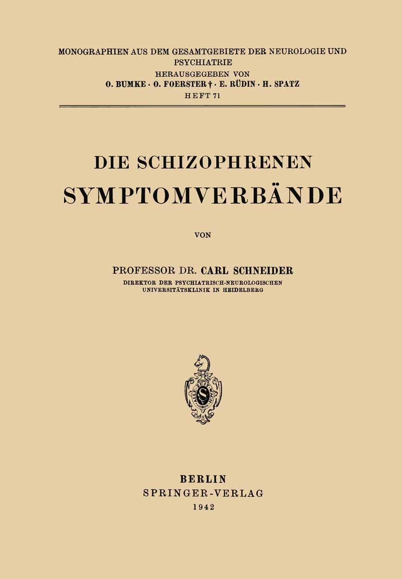 Titlebook: Die Schizophrenen Symptomverbände; Carl Schneider Book 1942 Springer-Verlag Berlin Heidelberg 1942 Aufmerksamkeit.Aufmerksamkeitsstörung.D Titlebook: Die Schizophrenen Symptomverbände; Carl Schneider Book 1942 Springer-Verlag Berlin Heidelberg 1942 Aufmerksamkeit.Aufmerksamkeitsstörung.D