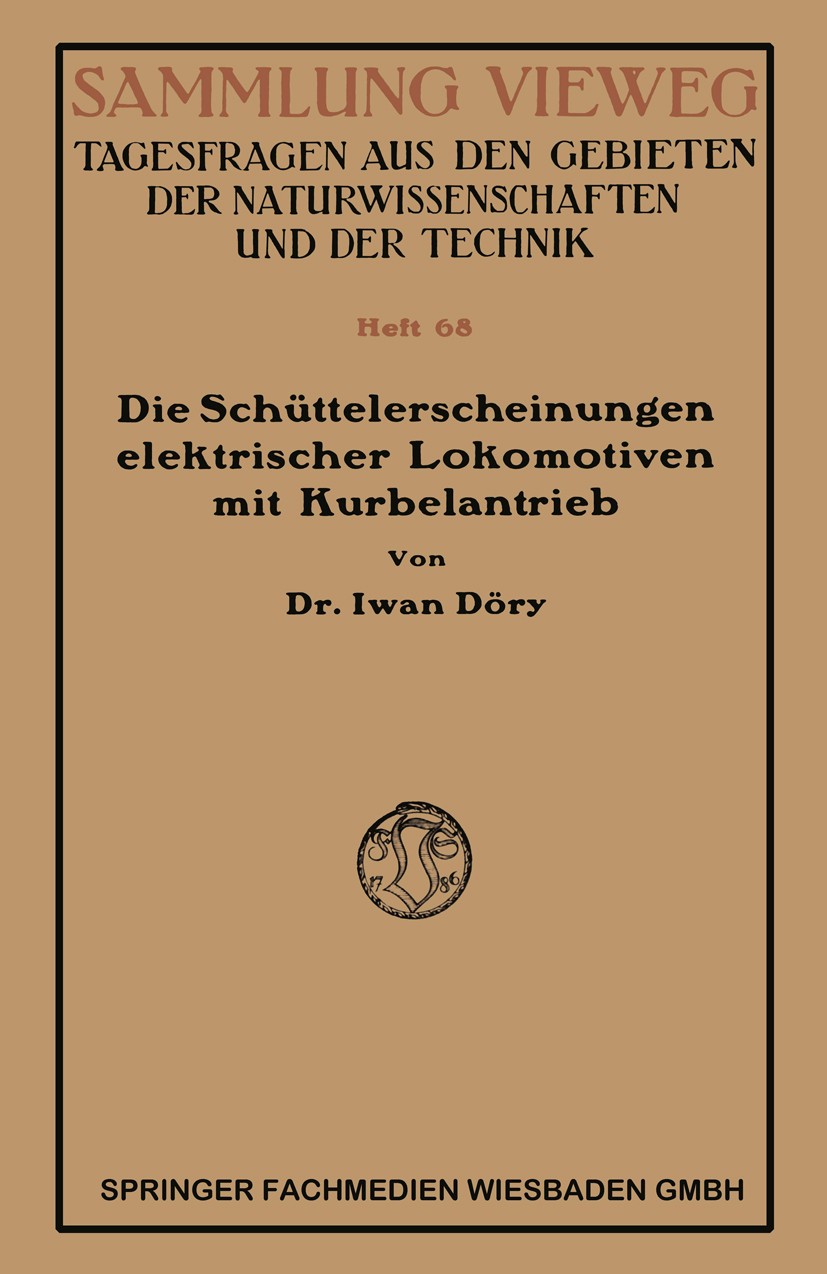Titlebook: Die Schüttelerscheinungen elektrischer Lokomotiven mit Kurbelantrieb; Iwan Döry Book 1923 Springer Fachmedien Wiesbaden 1923 Elastizität.E Titlebook: Die Schüttelerscheinungen elektrischer Lokomotiven mit Kurbelantrieb; Iwan Döry Book 1923 Springer Fachmedien Wiesbaden 1923 Elastizität.E