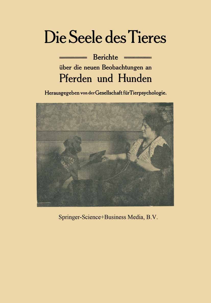 Titlebook: Die Seele des Tieres; Berichte über die ne Gesellsohaft für Tierpsychologie Book 1915Latest edition Springer Science+Business Media Dordrec Titlebook: Die Seele des Tieres; Berichte über die ne Gesellsohaft für Tierpsychologie Book 1915Latest edition Springer Science+Business Media Dordrec