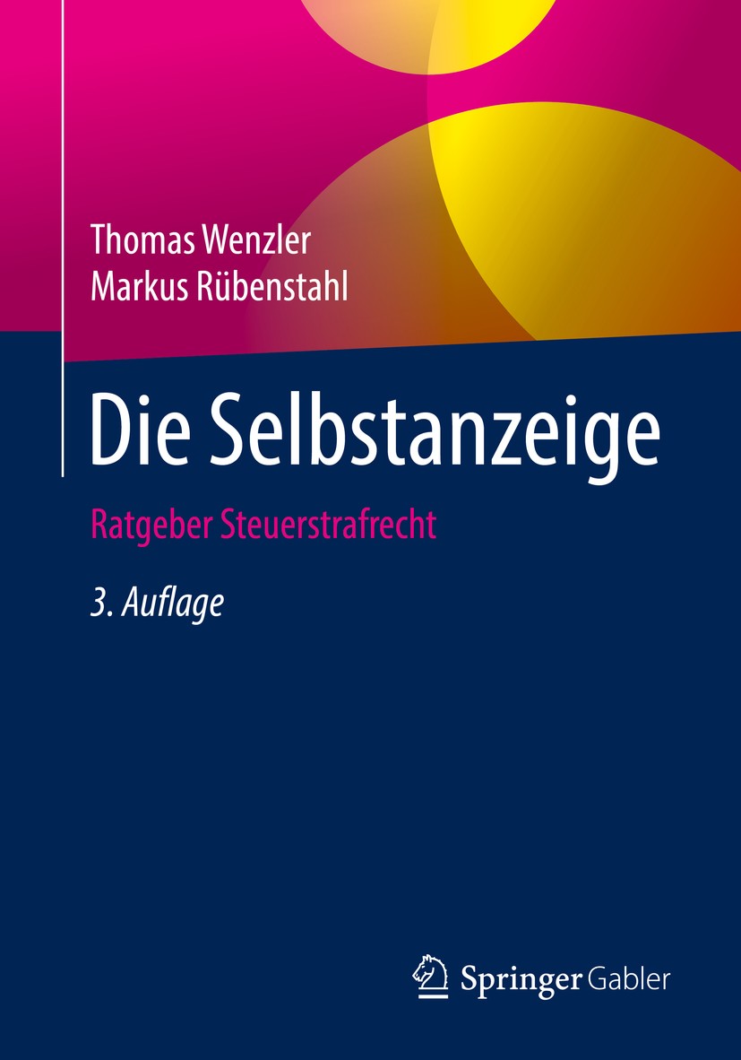 Titlebook: Die Selbstanzeige; Ratgeber Steuerstraf Thomas Wenzler,Markus Rübenstahl Book 2019Latest edition Springer Fachmedien Wiesbaden GmbH, ein Te Titlebook: Die Selbstanzeige; Ratgeber Steuerstraf Thomas Wenzler,Markus Rübenstahl Book 2019Latest edition Springer Fachmedien Wiesbaden GmbH, ein Te