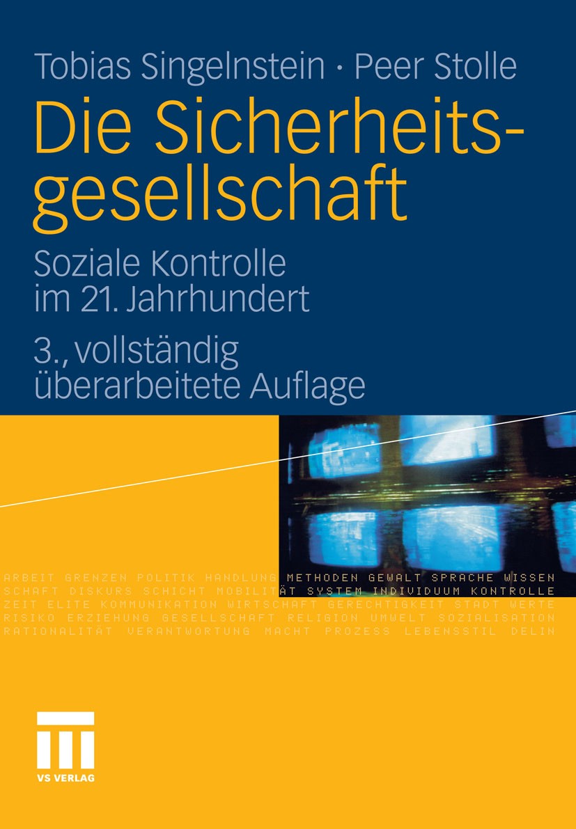 Titlebook: Die Sicherheitsgesellschaft; Soziale Kontrolle im Tobias Singelnstein,Peer Stolle Book 2012Latest edition VS Verlag für Sozialwissenschafte Titlebook: Die Sicherheitsgesellschaft; Soziale Kontrolle im Tobias Singelnstein,Peer Stolle Book 2012Latest edition VS Verlag für Sozialwissenschafte