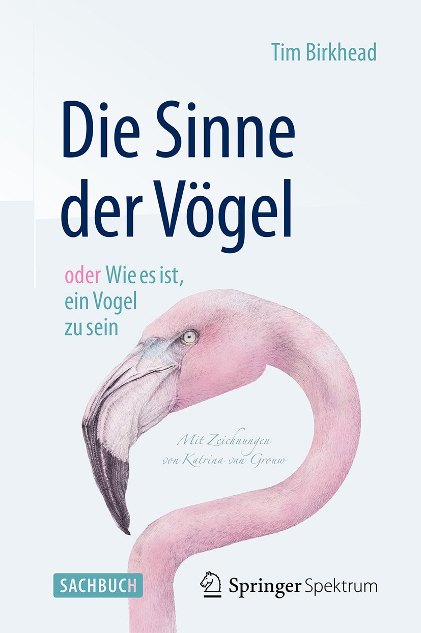 Titlebook: Die Sinne der VögeloderWie es ist, ein Vogel zu sein; Mit Zeichnungen von Tim Birkhead Book 20151st edition Springer-Verlag GmbH Deutschla Titlebook: Die Sinne der VögeloderWie es ist, ein Vogel zu sein; Mit Zeichnungen von Tim Birkhead Book 20151st edition Springer-Verlag GmbH Deutschla