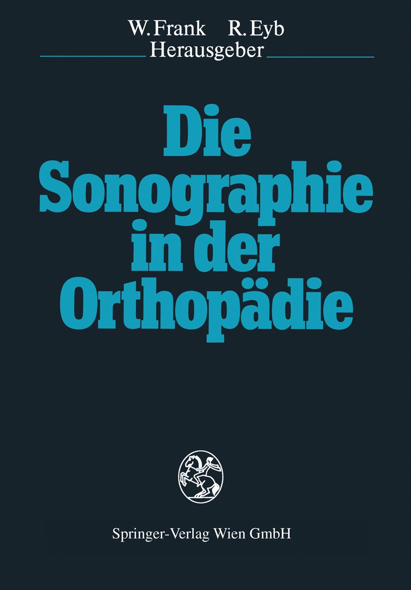 Titlebook: Die Sonographie in der Orthopädie; Werner Frank (Chefarzt),Richard Eyb Conference proceedings 1988 Springer-Verlag Wien 1988 Achillodynie. Titlebook: Die Sonographie in der Orthopädie; Werner Frank (Chefarzt),Richard Eyb Conference proceedings 1988 Springer-Verlag Wien 1988 Achillodynie.