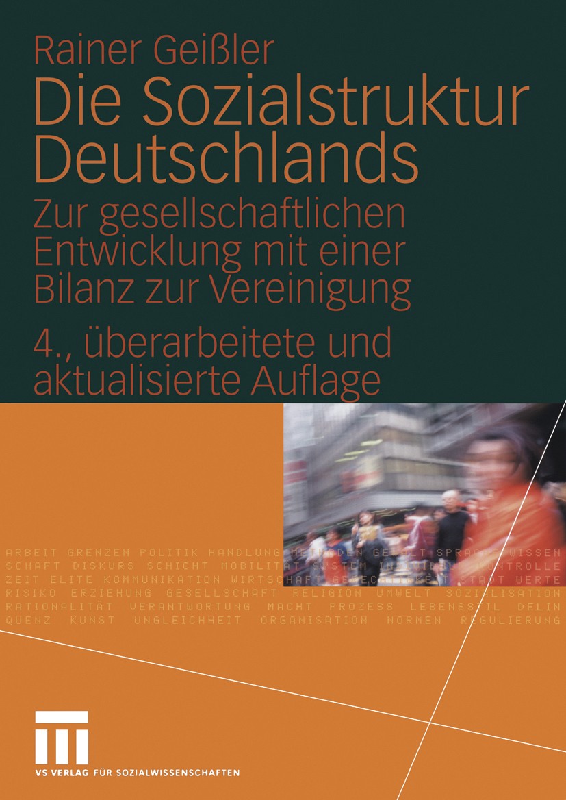Titlebook: Die Sozialstruktur Deutschlands; Zur gesellschaftlich Rainer Geißler Textbook 20064th edition VS Verlag für Sozialwissenschaften | Springer Titlebook: Die Sozialstruktur Deutschlands; Zur gesellschaftlich Rainer Geißler Textbook 20064th edition VS Verlag für Sozialwissenschaften | Springer
