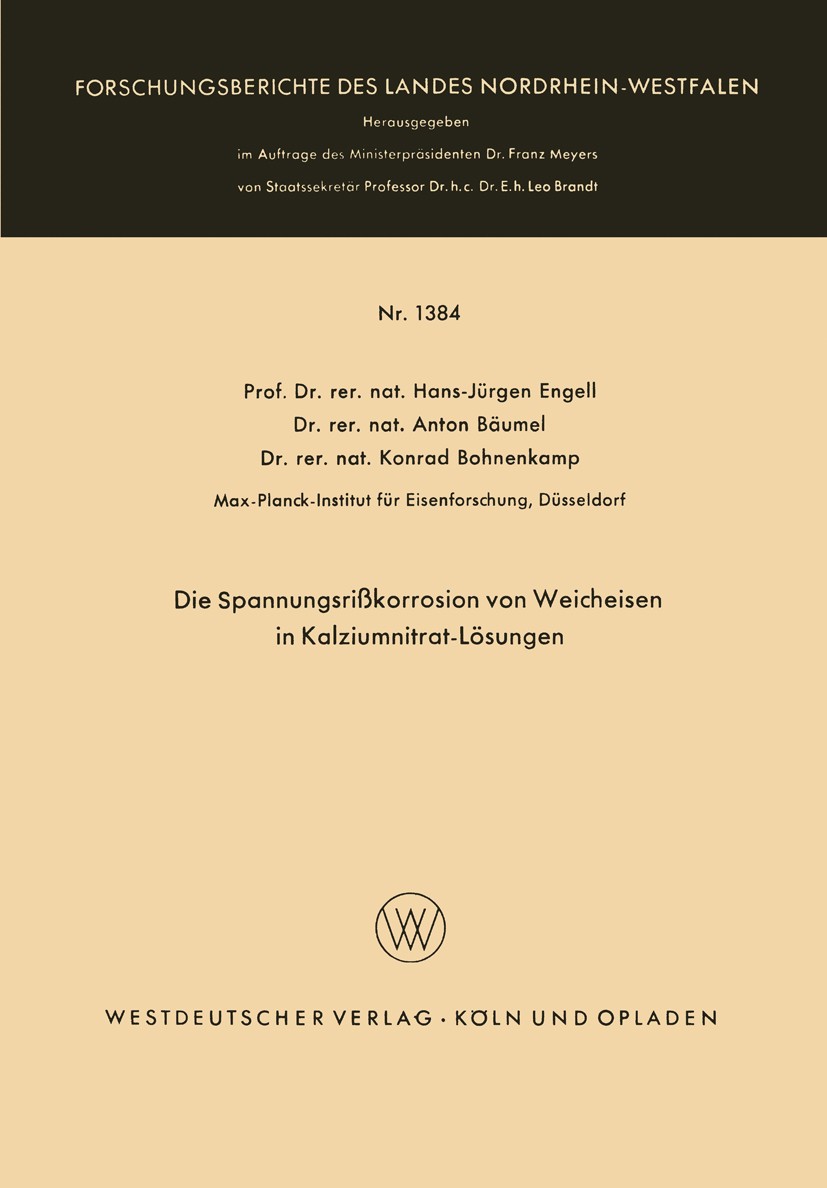 Titlebook: Die Spannungsrißkorrosion von Weicheisen in Kalziumnitrat-Lösungen; Hans-Jürgen Engell,Anton Bäumel,Konrad Bohnenkamp Book 1964 Springer F Titlebook: Die Spannungsrißkorrosion von Weicheisen in Kalziumnitrat-Lösungen; Hans-Jürgen Engell,Anton Bäumel,Konrad Bohnenkamp Book 1964 Springer F