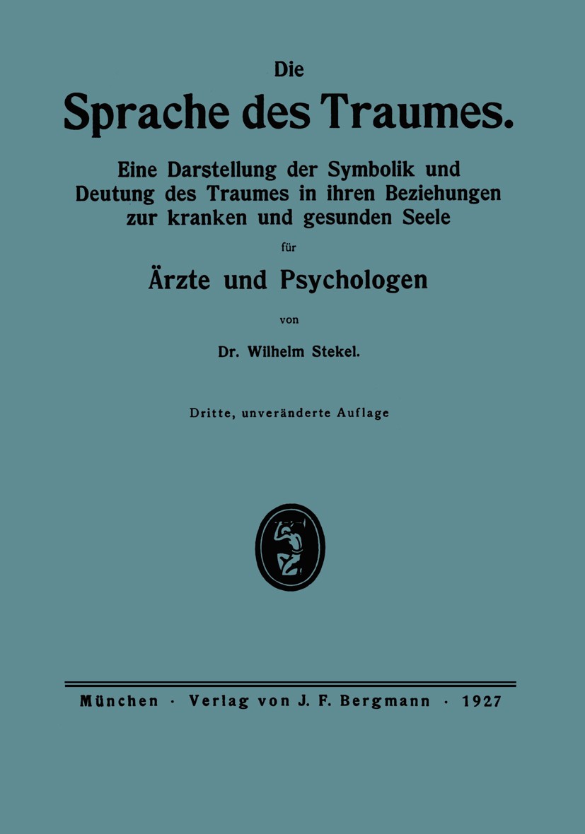 Titlebook: Die Sprache des Traumes; Eine Darstellung der Wilhelm Stekel Book 1927 J. F. Bergmann, München 1927 Gefühl.Persönlichkeit.Schwangerschaft.S Titlebook: Die Sprache des Traumes; Eine Darstellung der Wilhelm Stekel Book 1927 J. F. Bergmann, München 1927 Gefühl.Persönlichkeit.Schwangerschaft.S