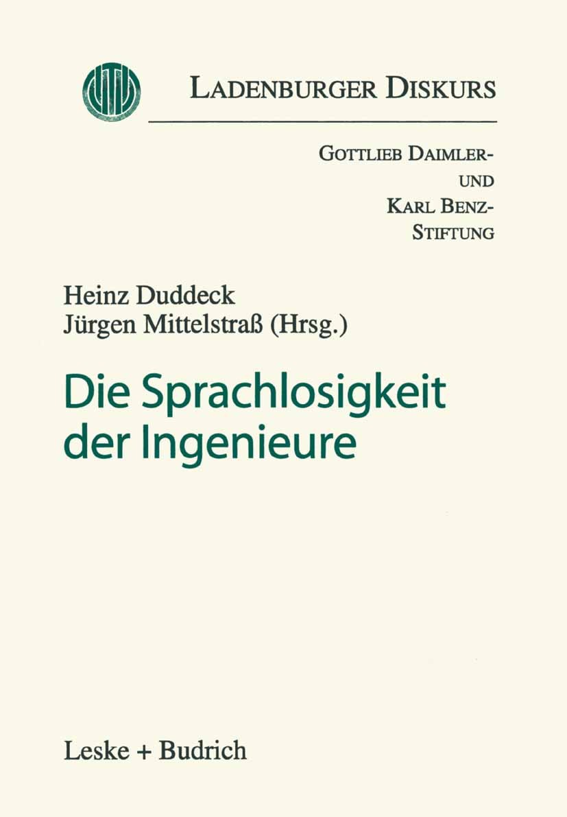 Titlebook: Die Sprachlosigkeit der Ingenieure; Heinz Duddeck,Jürgen Mittelstraß Book 1999 Springer Fachmedien Wiesbaden 1999 Gesellschaft.Hermeneutik Titlebook: Die Sprachlosigkeit der Ingenieure; Heinz Duddeck,Jürgen Mittelstraß Book 1999 Springer Fachmedien Wiesbaden 1999 Gesellschaft.Hermeneutik