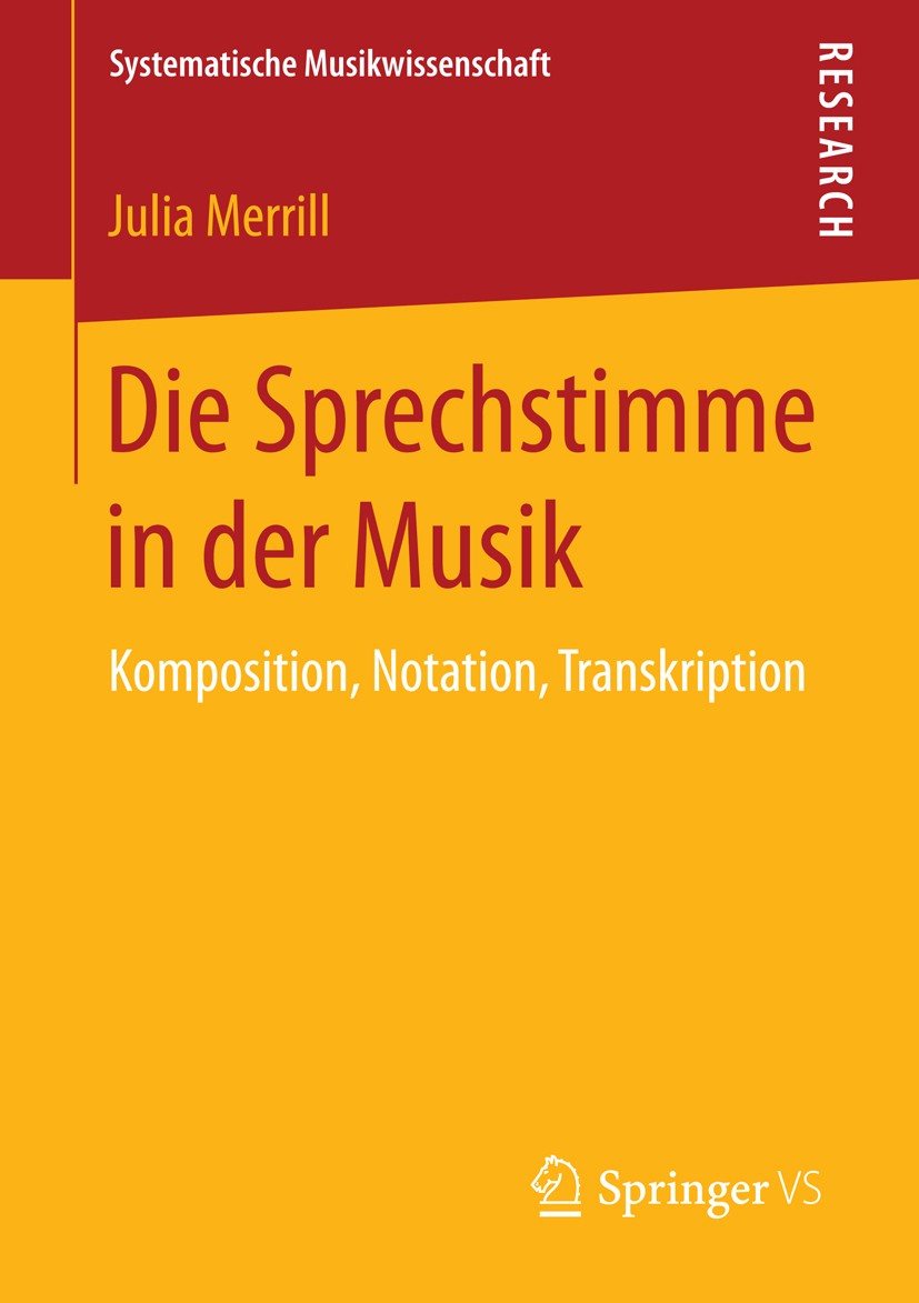 Titlebook: Die Sprechstimme in der Musik; Komposition, Notatio Julia Merrill Book 2016 Springer Fachmedien Wiesbaden 2016 Auditive Analyse.Akustische Titlebook: Die Sprechstimme in der Musik; Komposition, Notatio Julia Merrill Book 2016 Springer Fachmedien Wiesbaden 2016 Auditive Analyse.Akustische