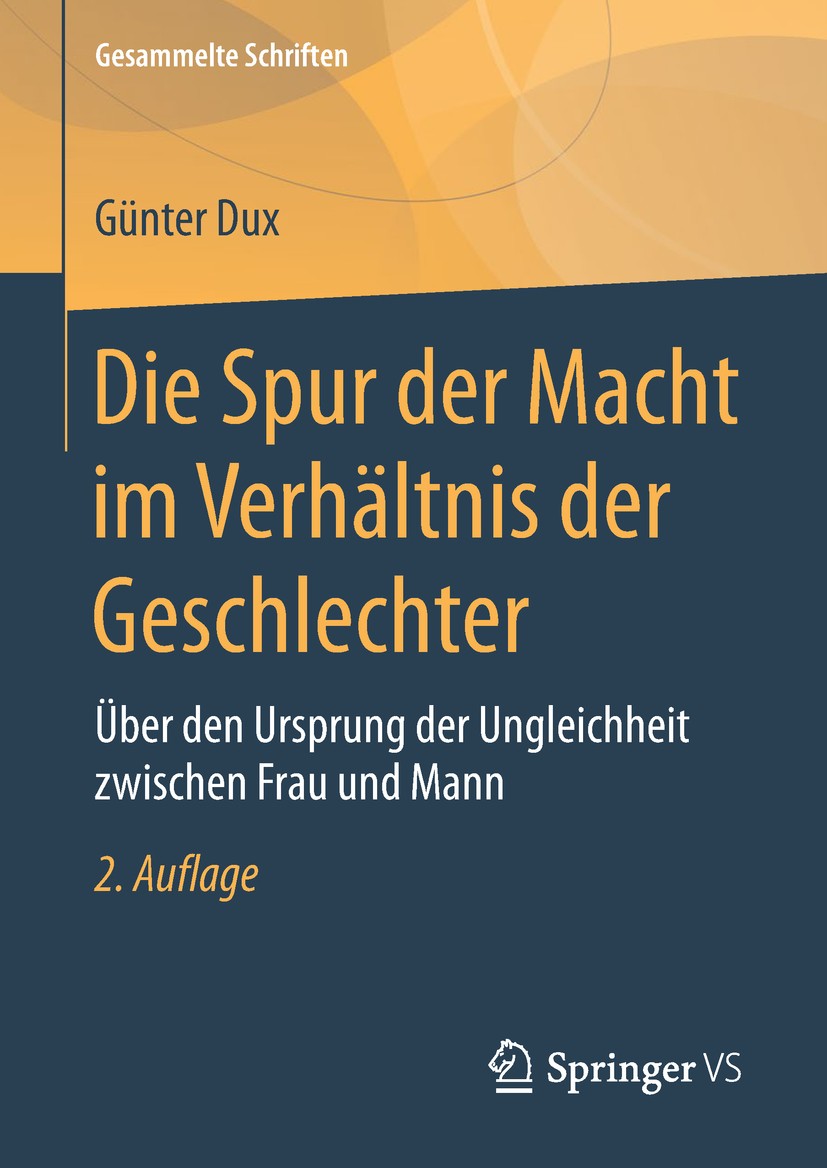 Titlebook: Die Spur der Macht im Verhältnis der Geschlechter; Über den Ursprung de Günter Dux Book 2019Latest edition Springer Fachmedien Wiesbaden Gm Titlebook: Die Spur der Macht im Verhältnis der Geschlechter; Über den Ursprung de Günter Dux Book 2019Latest edition Springer Fachmedien Wiesbaden Gm