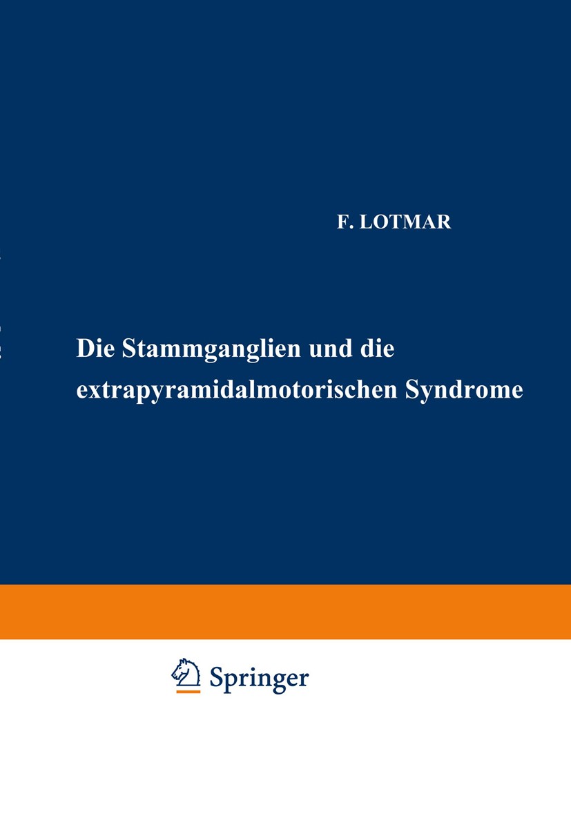Titlebook: Die Stammganglien und die Extrapyramidal-Motorischen Syndrome; F. Lotmar Book 1926 Springer-Verlag Berlin Heidelberg 1926 Bewegungsstörung Titlebook: Die Stammganglien und die Extrapyramidal-Motorischen Syndrome; F. Lotmar Book 1926 Springer-Verlag Berlin Heidelberg 1926 Bewegungsstörung