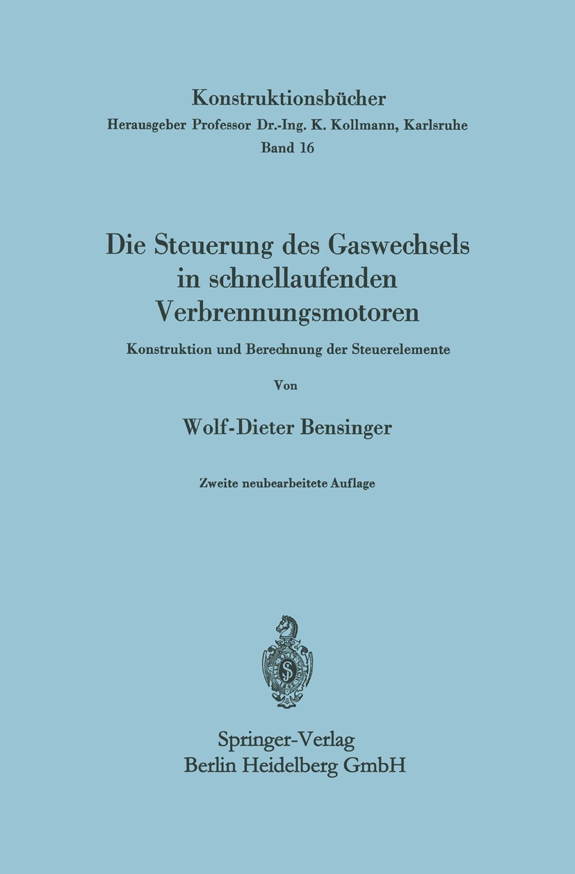 Titlebook: Die Steuerung des Gaswechsels in schnellaufenden Verbrennungsmotoren; Konstruktion und Ber Wolf-Dieter Bensinger Book 1968Latest edition Sp Titlebook: Die Steuerung des Gaswechsels in schnellaufenden Verbrennungsmotoren; Konstruktion und Ber Wolf-Dieter Bensinger Book 1968Latest edition Sp