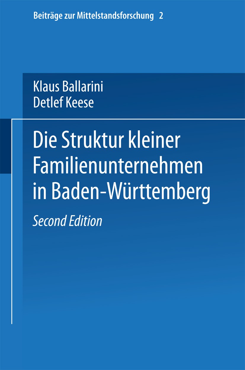 Titlebook: Die Struktur kleiner Familienunternehmen in Baden-Württemberg; Klaus Ballarini,Detlef Keese Book 1995 Springer-Verlag Berlin Heidelberg 19 Titlebook: Die Struktur kleiner Familienunternehmen in Baden-Württemberg; Klaus Ballarini,Detlef Keese Book 1995 Springer-Verlag Berlin Heidelberg 19