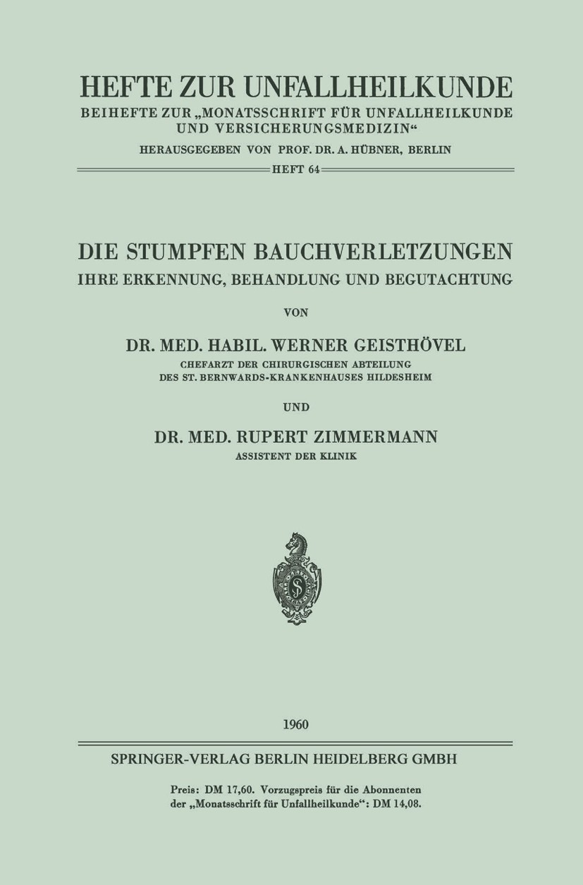 Titlebook: Die Stumpfen Bauchverletzungen; Ihre Erkennung, Beha Werner Geisthövel,Rupert Zimmermann Book 1960Latest edition Springer-Verlag Berlin Hei Titlebook: Die Stumpfen Bauchverletzungen; Ihre Erkennung, Beha Werner Geisthövel,Rupert Zimmermann Book 1960Latest edition Springer-Verlag Berlin Hei