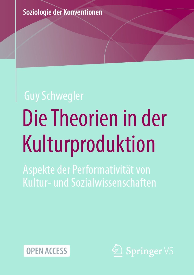 Titlebook: Die Theorien in der Kulturproduktion; Aspekte der Performa Guy Schwegler Book‘‘‘‘‘‘‘‘ 2024 Der/die Herausgeber bzw. der/die Autor(en) 2024 Titlebook: Die Theorien in der Kulturproduktion; Aspekte der Performa Guy Schwegler Book‘‘‘‘‘‘‘‘ 2024 Der/die Herausgeber bzw. der/die Autor(en) 2024