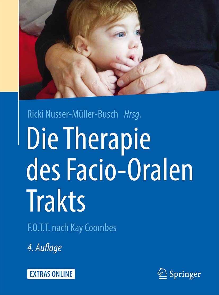 Titlebook: Die Therapie des Facio-Oralen Trakts; F.O.T.T. nach Kay Co Ricki Nusser-Müller-Busch Book 20154th edition Springer-Verlag Berlin Heidelberg Titlebook: Die Therapie des Facio-Oralen Trakts; F.O.T.T. nach Kay Co Ricki Nusser-Müller-Busch Book 20154th edition Springer-Verlag Berlin Heidelberg