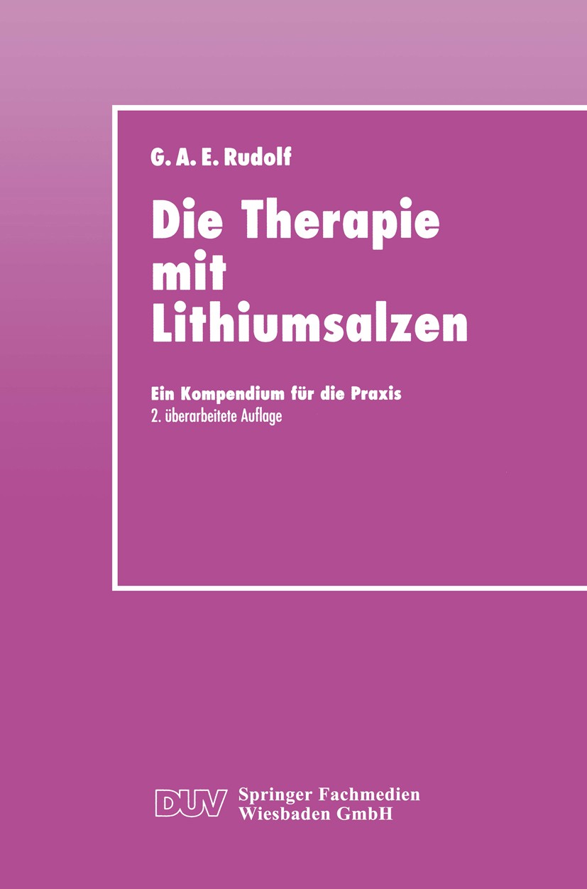 Titlebook: Die Therapie mit Lithiumsalzen; Ein Kompendium für d G. A. E. Rudolf Book 1998Latest edition Springer Fachmedien Wiesbaden 1998 Antidepress Titlebook: Die Therapie mit Lithiumsalzen; Ein Kompendium für d G. A. E. Rudolf Book 1998Latest edition Springer Fachmedien Wiesbaden 1998 Antidepress