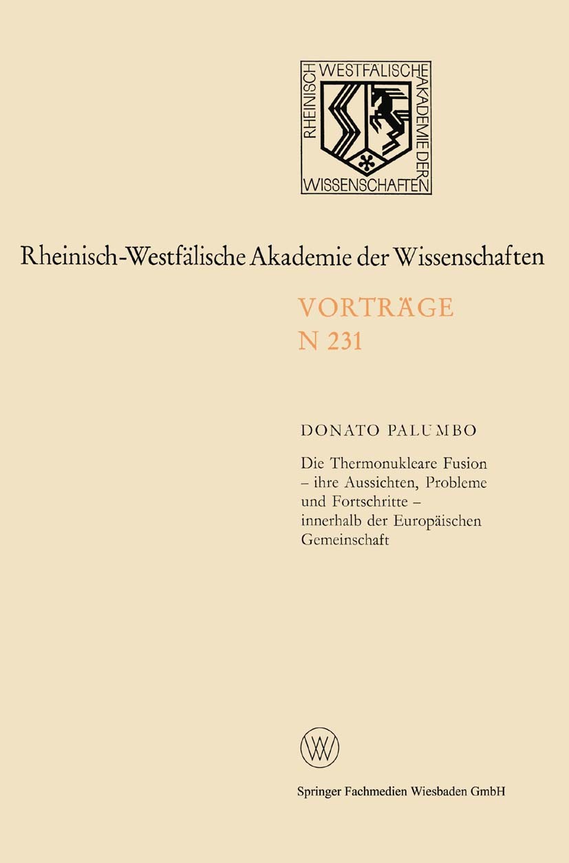 Titlebook: Die Thermonukleare Fusion — ihre Aussichten, Probleme und Fortschritte — innerhalb der Europäischen ; Donato Palumbo Book 1973 Springer Fa Titlebook: Die Thermonukleare Fusion — ihre Aussichten, Probleme und Fortschritte — innerhalb der Europäischen ; Donato Palumbo Book 1973 Springer Fa