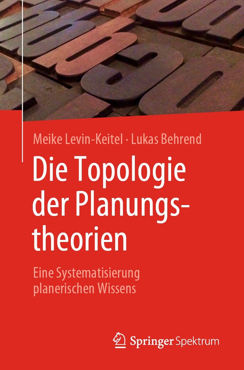 Titlebook: Die Topologie der Planungstheorien; Eine Systematisierun Meike Levin-Keitel,Lukas Behrend Book 2022 Der/die Herausgeber bzw. der/die Autor( Titlebook: Die Topologie der Planungstheorien; Eine Systematisierun Meike Levin-Keitel,Lukas Behrend Book 2022 Der/die Herausgeber bzw. der/die Autor(