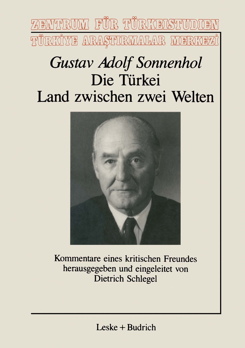 Titlebook: Die Türkei — Land zwischen zwei Welten; Kommentare eines kri Gustav Adolf Sonnenhol,Dietrich Schlegel Book 1989 Leske + Budrich, Opladen 19 Titlebook: Die Türkei — Land zwischen zwei Welten; Kommentare eines kri Gustav Adolf Sonnenhol,Dietrich Schlegel Book 1989 Leske + Budrich, Opladen 19