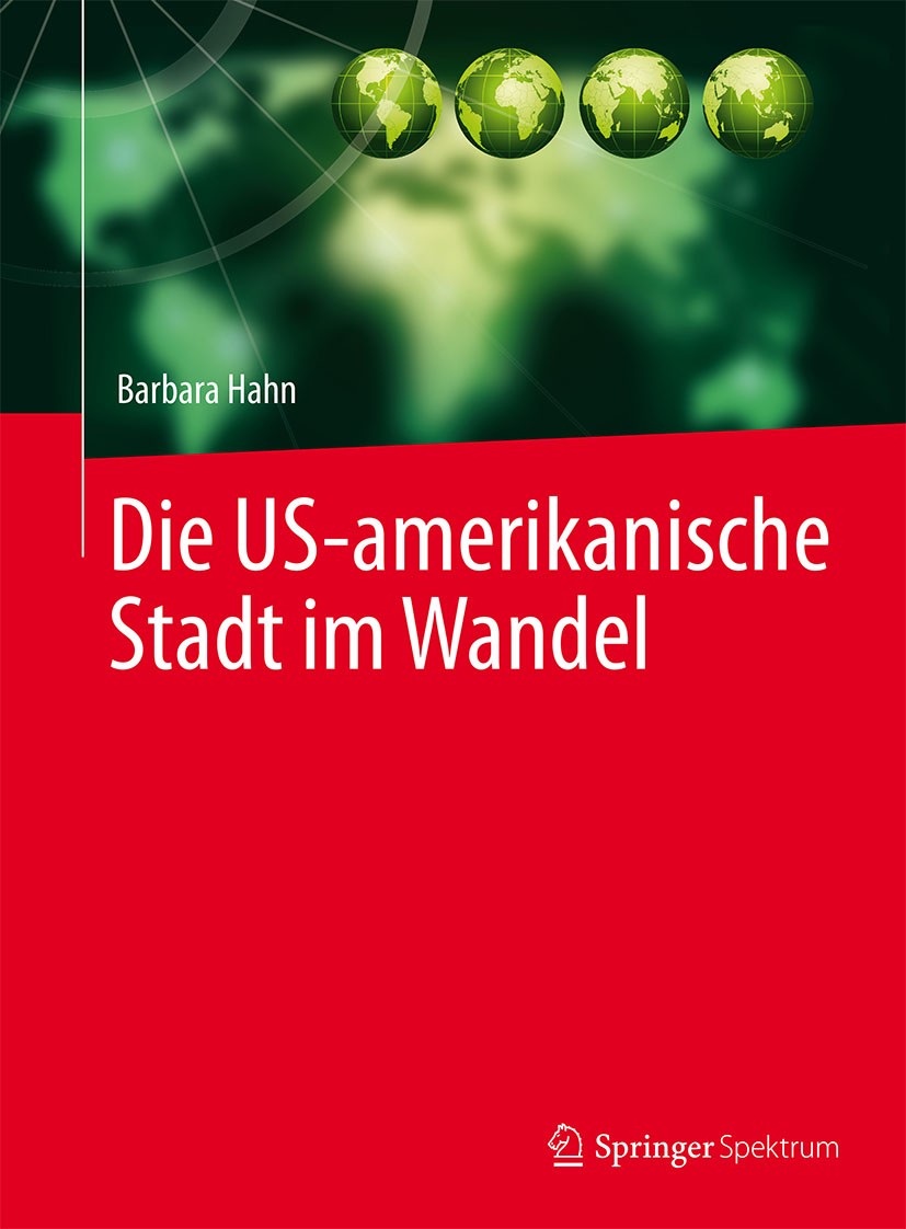 Titlebook: Die US-amerikanische Stadt im Wandel; Barbara Hahn Textbook 20141st edition Der/die Herausgeber bzw. der/die Autor(en), exklusiv lizenzier Titlebook: Die US-amerikanische Stadt im Wandel; Barbara Hahn Textbook 20141st edition Der/die Herausgeber bzw. der/die Autor(en), exklusiv lizenzier