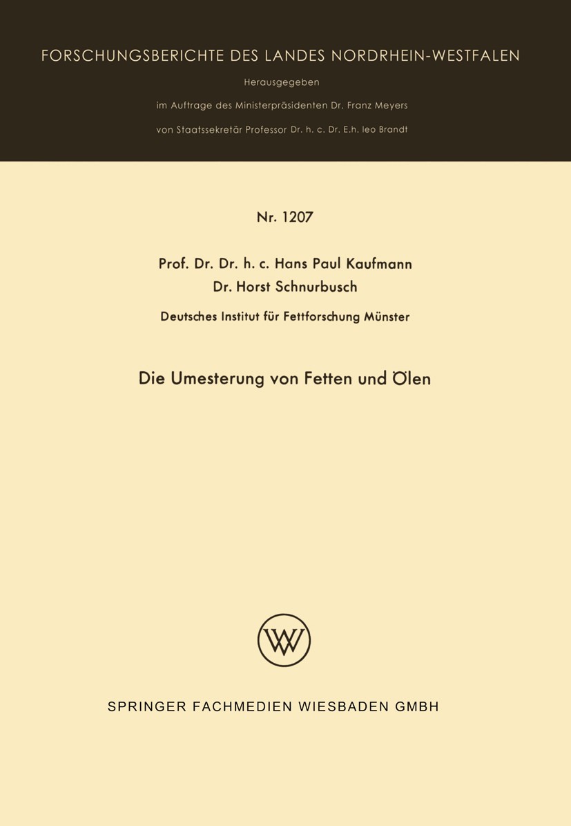 Titlebook: Die Umesterung von Fetten und Ölen; Hans Paul Kaufmann,Horst Schnurbusch Book 1963 Springer Fachmedien Wiesbaden 1963 Fette.Umesterung Titlebook: Die Umesterung von Fetten und Ölen; Hans Paul Kaufmann,Horst Schnurbusch Book 1963 Springer Fachmedien Wiesbaden 1963 Fette.Umesterung