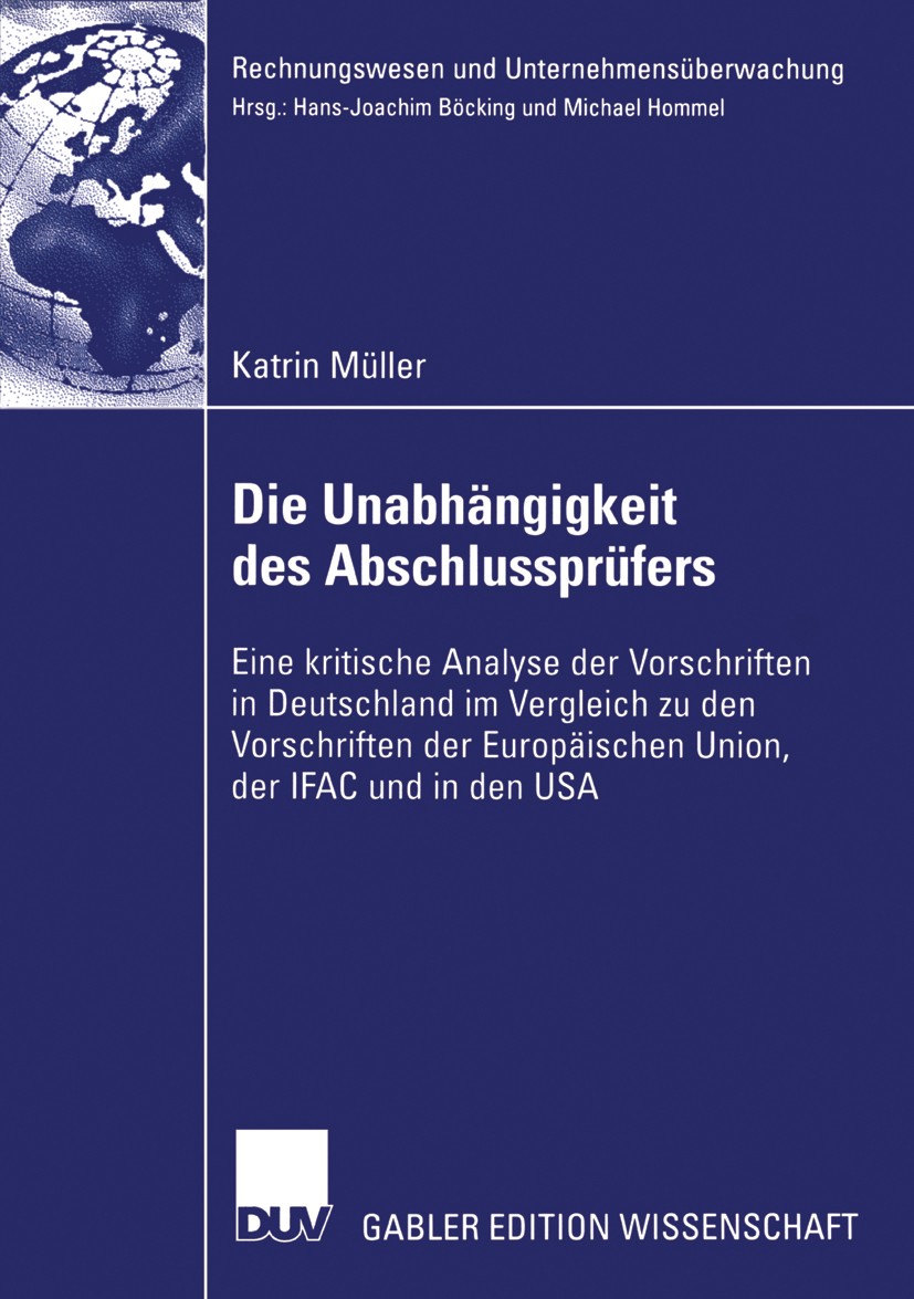 Titlebook: Die Unabhängigkeit des Abschlussprüfers; Eine kritische Analy Katrin Müller Book 2006 Gabler Verlag | Springer Fachmedien Wiesbaden GmbH, W Titlebook: Die Unabhängigkeit des Abschlussprüfers; Eine kritische Analy Katrin Müller Book 2006 Gabler Verlag | Springer Fachmedien Wiesbaden GmbH, W