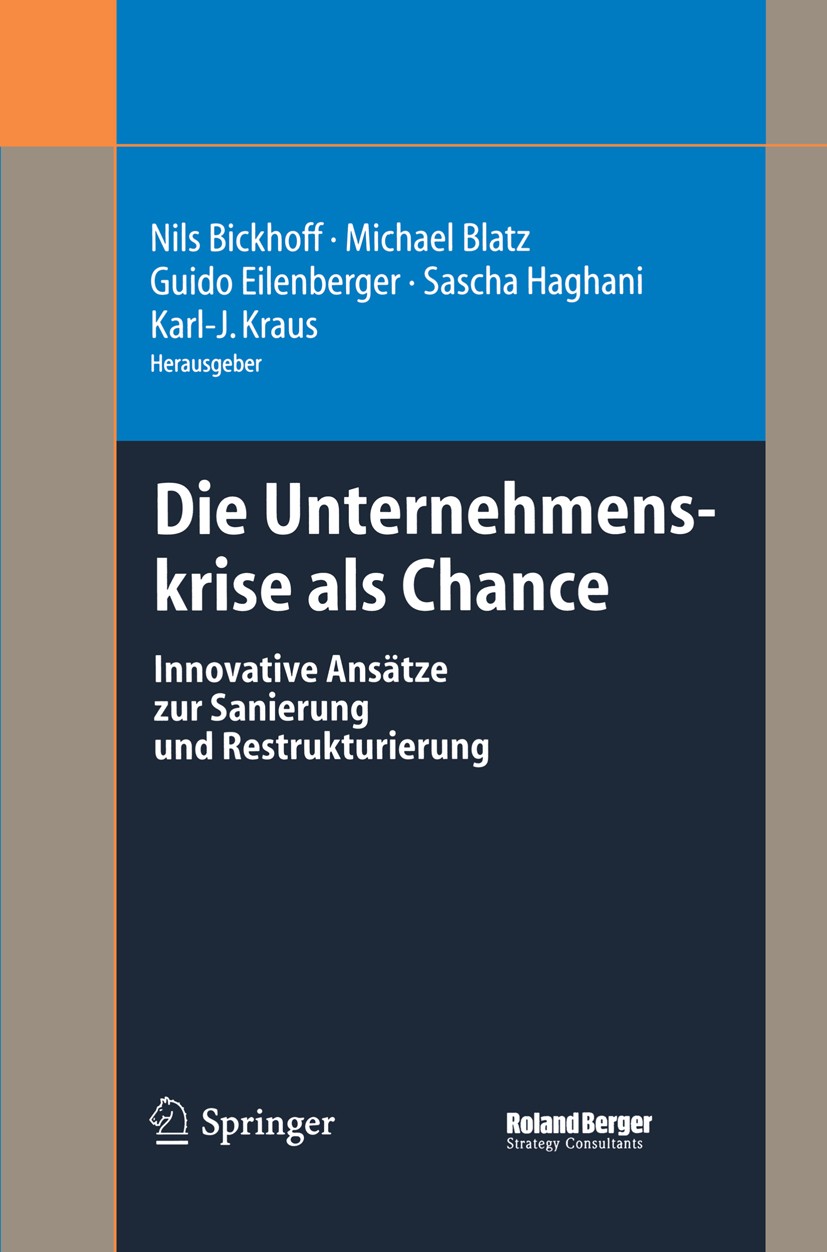 Titlebook: Die Unternehmenskrise als Chance; Innovative Ansätze z Nils Bickhoff (Roland Berger Strategy Consultants) Book 2004 Springer-Verlag Berlin Titlebook: Die Unternehmenskrise als Chance; Innovative Ansätze z Nils Bickhoff (Roland Berger Strategy Consultants) Book 2004 Springer-Verlag Berlin