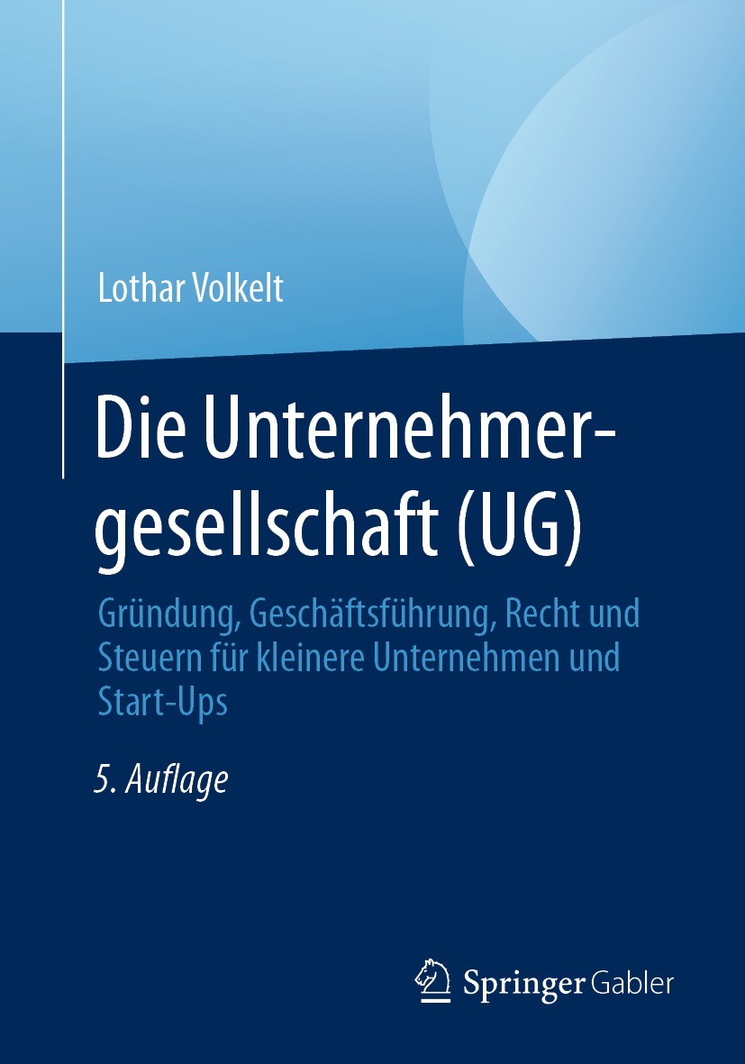 Titlebook: Die Unternehmergesellschaft (UG); Gründung, Geschäftsf Lothar Volkelt Book 2022Latest edition Der/die Herausgeber bzw. der/die Autor(en), e Titlebook: Die Unternehmergesellschaft (UG); Gründung, Geschäftsf Lothar Volkelt Book 2022Latest edition Der/die Herausgeber bzw. der/die Autor(en), e