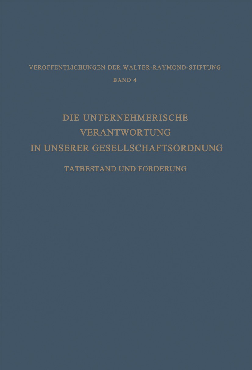 Titlebook: Die Unternehmerische Verantwortung in Unserer Gesellschaftsordnung; Tatbestand und Forde Hans Constantin Paulssen Book 1964 Springer Fachme Titlebook: Die Unternehmerische Verantwortung in Unserer Gesellschaftsordnung; Tatbestand und Forde Hans Constantin Paulssen Book 1964 Springer Fachme